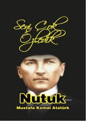 Seni Çok Özledik Nutuk Mustafa Kemal Atatürk