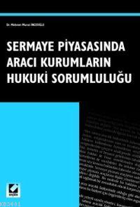 Sermaye Piyasasında Aracı Kurumların Hukuki Sorumluluğu M. Murat İnceo