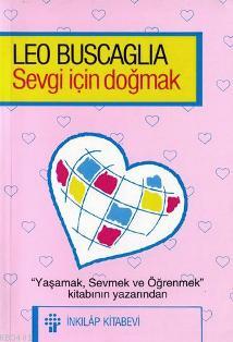 Sevgi İçin Doğmak Leo Buscaglia