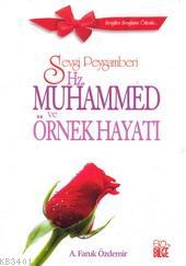 Sevgi Peygamberi Hz. Muhammed ve Örnek Hayatı A. Faruk Özdemir