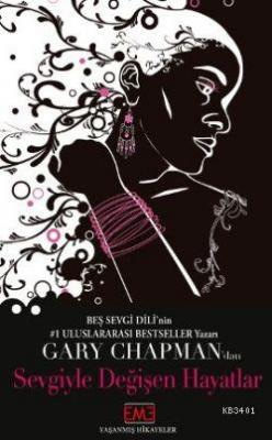 Sevgiyle Değişen Hayatlar Gary Chapman