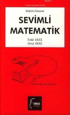 Sevimli Matematik (İlköğretim Düzeyinde) Erdal Akas