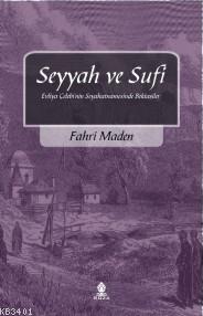 Seyyah ve Sufi Fahri Maden