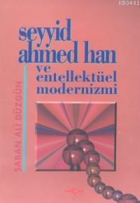 Seyyid Ahmed Han ve Entellektüel Modernizmi Şaban Ali Düzgün