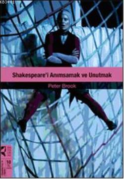 Shakespeare'i Anımsamak ve Unutmak Peter Brook
