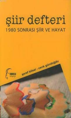 Şiir Defteri -1980 Sonrası Şiir ve Hayat- Şeref Bilsel