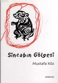 Sincabın Gölgesi Mustafa Köz