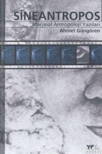 Sineantropos Marjinal Antropoloji Yazıları Ahmet Güngörören