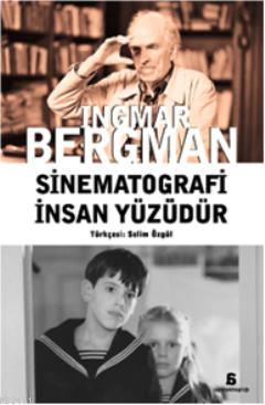 Sinematografi İnsan Yüzüdür İngmar Bergman