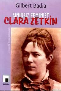 Sınırsız Feminist Clara Zetkin Gilbert Badia