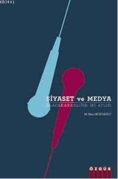 Siyaset ve Medya M. Naci Bostancı
