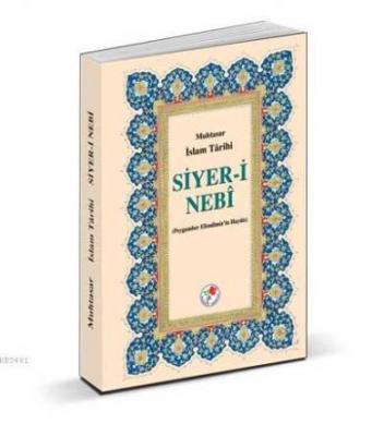 Muhatasar İslam Tarihi - Siyer'i Nebi