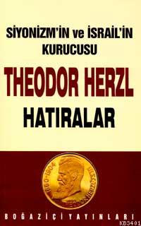 Siyonizm'in Kurucusu Theodor Herzl - Hatıralar Ergun Göze