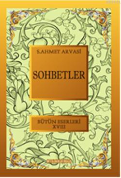 Sohbetler Seyyid Ahmet Arvasi