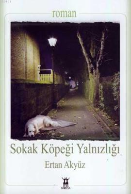 Sokak Köpeği Yalnızlığı Ertan Akyüz
