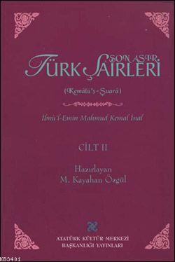 Son Asır Türk Şairleri & Kemalu's Şuara (Cilt II) M. Kayahan Özgül