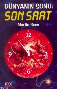 Dünyanın Sonu: Son Saat Martin Rees