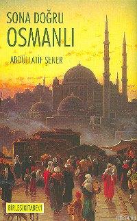 Sona Doğru Osmanlı Abdullatif Şener