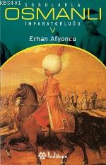 Sorularla Osmanlı İmparatorluğu 5 Erhan Afyoncu