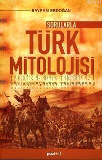 Sorularla Türk Mitolojisi Bayram Erdoğan