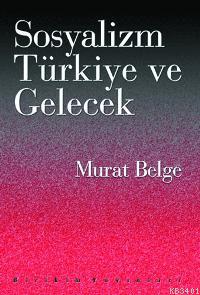 Sosyalizm Türkiye ve Gelecek Murat Belge