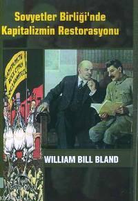 Sovyetler Birliği'nde Kapitalizmin Restorasyonu William Bill Bland