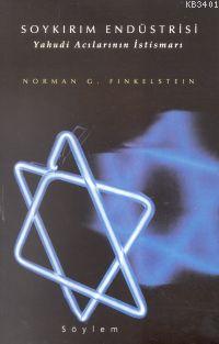 Soykırım Endüstrisi Yahudi Acılarının İstismarı Norman G. Finkelstein
