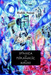 Spinoza ve Psikanaliz ve Hayat Haluk Sunat