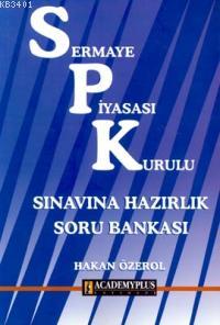 Spk Sınavına Hazırlık Soru Bankası  Hakan Özerol