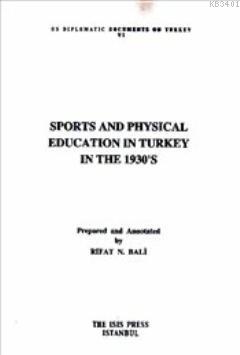 Sports and Physical Education in Turkey in the 1930's Rıfat N. Bali