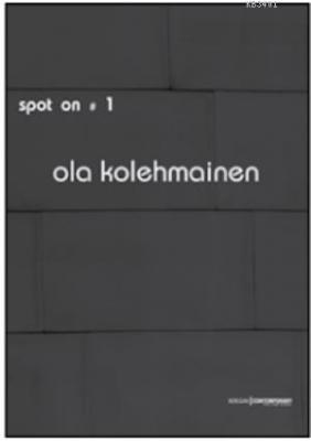 Spot on 1: Kurgusal Gerçekler Ola Kolehmainen