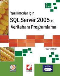 SQL Server 2005 ve Veritabanı Programlama Yaşar Gözüdeli