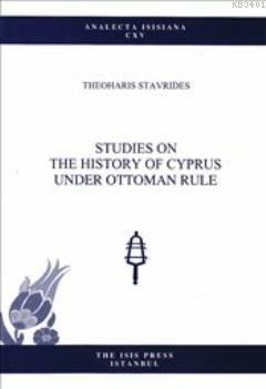 Studies on the History of Cyprus Under Ottoman Rule Theoharis Stavride