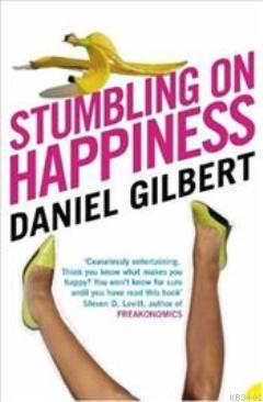 Stumbling on Happiness Daniel Gilbert