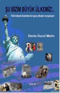 Şu Bizim Büyük Ülkemiz! Denis Durul Metin