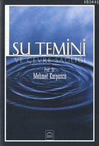 Su Temini ve Çevre Sağlığı Mehmet Karpuzcu