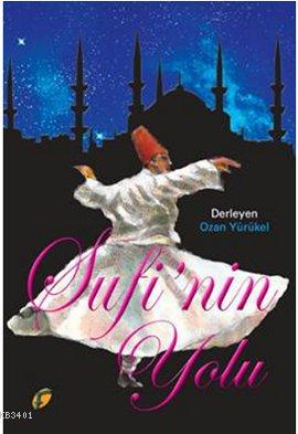 Sufi'nin Yolu Mevlânâ Celâleddîn-i Rûmî