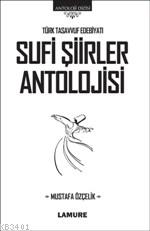 Sufi Şiirler Antolojisi Mustafa Özçelik
