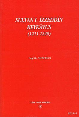 Sultan 1. İzzeddin Keykavus (1211-1220) Selim Koca