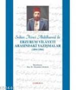 Sultan 2. Abdülhamid İle Erzurum Vilayeti Arasındaki Yazışmalar (1894-