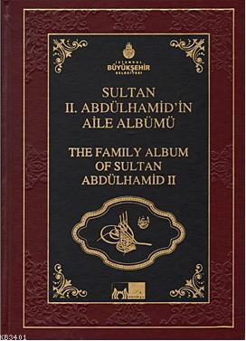 Sultan 2. Abdülhamid'in Aile Albümü Kolektif