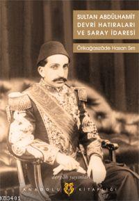 Sultan Abdülhamit Devri Hatıraları ve Saray İdaresi Ali Adem Yörük