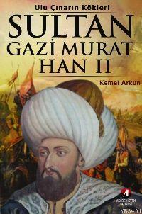Sultan Gazi Murat Han II Kemal Arkun