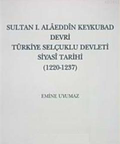 Sultan I. Alaeddin Keykubad Devri Türkiye Selçuklu Devleti Siyasi Tari
