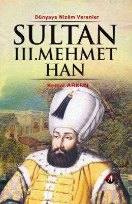 Sultan III. Mehmet Han Kemal Arkun