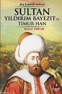Sultan Yıldırım Bayezit ve Timur Han Kemal Arkun