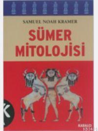 Sümer Mitolojisi Samuel Noah Kramer