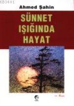 Sünnet İşığında Hayat Ahmed Şahin