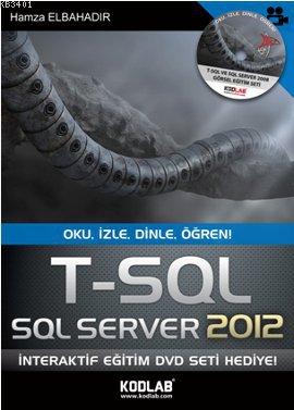 T - SQL ve SQL Server 2012 Hamza Elbahadır