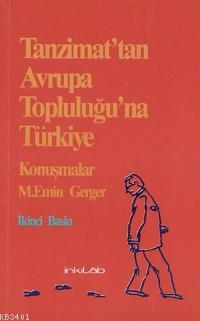 Tanzimat'tan Avrupa Topluluğu'na Türkiye Mehmet Emin Gerger
